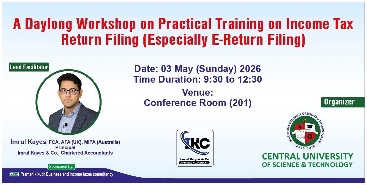 Central University of Science & Technology (CUST) Conducts Daylong Practical Workshop on Income Tax and E-Return Filing Central University of Science & Technology (CUST) Conducts Daylong Practical Workshop on Income Tax and E-Return Filing